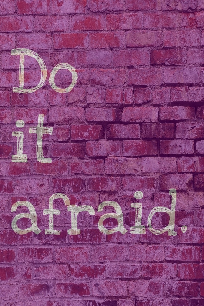 “Do it Afraid”