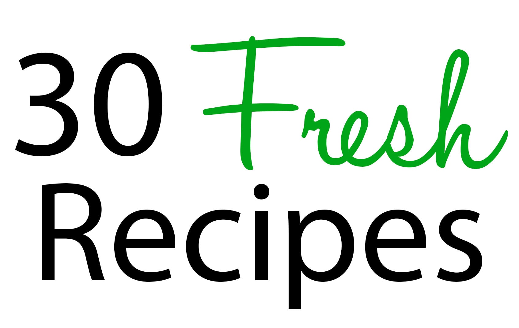 30 Fresh Recipes & Make Bake Create