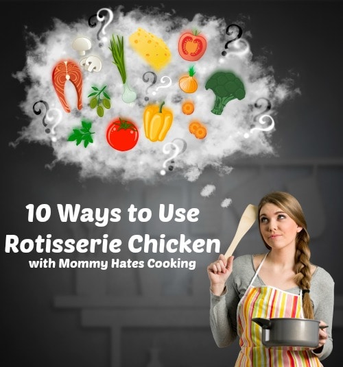 10 Ways to Use Rotisserie Chicken