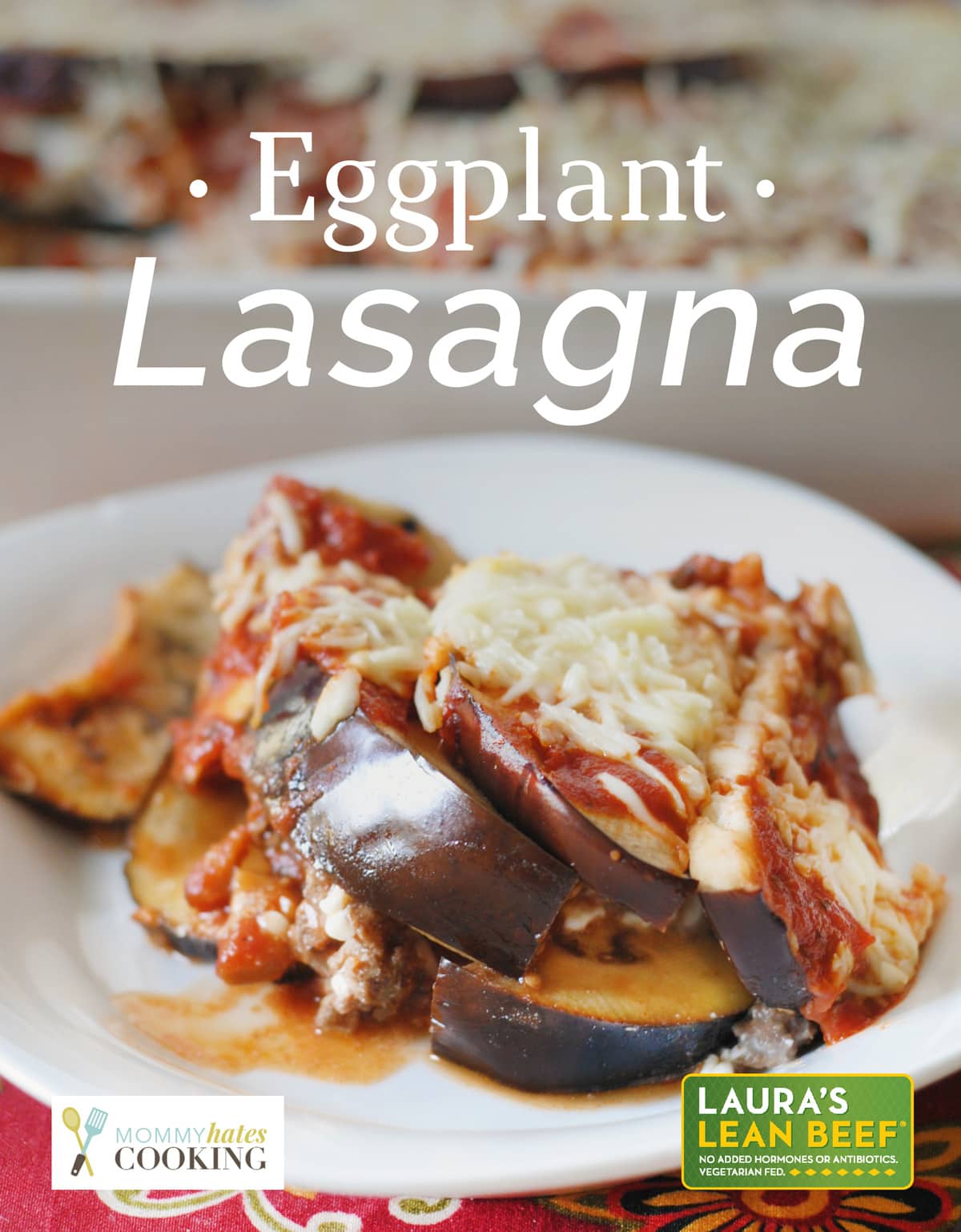 Eggplant Lasagna with Laura’s Lean Beef